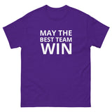 100% cotton classic tee  "MAY THE BEST TEAM WIN"