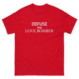 100% cotton tee "DEFUSE THE LOVE BOMBER"