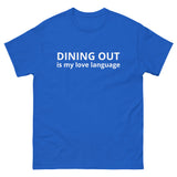 Men's classic 100% cotton tee. "DINING OUT IS MY LOVE LANGUAGE"