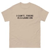 100% cotton classic tee with a more structured look...trendy! "I CAN'T THERE IS A GAME ON"