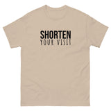 100% cotton classic tee "SHORTEN YOUR VISIT"