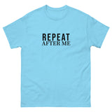 100% cotton classic tee "REPEAT AFTER ME"