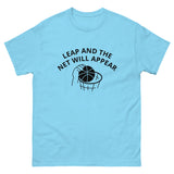 100% cotton classic tee "LEAP AND THE NET WILL APPEAR"