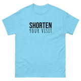 100% cotton classic tee "SHORTEN YOUR VISIT"