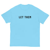 100% cotton classic tee. "LET THEM"