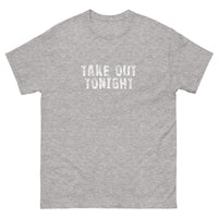 100% cotton classic tee with a more structured look...trendy! "TAKE OUT TONIGHT"