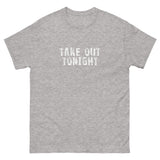 100% cotton classic tee with a more structured look...trendy! "TAKE OUT TONIGHT"