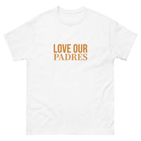 100% cotton classic tee "WE LOVE OUR PADRES"