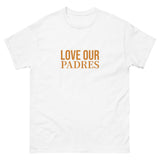 100% cotton classic tee "WE LOVE OUR PADRES"