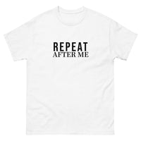 100% cotton classic tee "REPEAT AFTER ME"