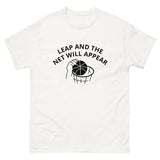 100% cotton classic tee "LEAP AND THE NET WILL APPEAR"