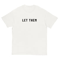 100% cotton classic tee. "LET THEM"