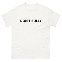 SOFT and comfy t-shirt - "DON'T BULLY"