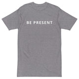 Heavyweight cotton tee - BE PRESENT