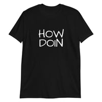 100% cotton t-shirt  "HOW DOIN"