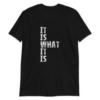 Short-Sleeve cotton and soft T-Shirt - "IT IS WHAT IT IS"