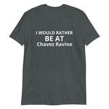 100% cotton t-shirt  "I WOULD RATHER BE AT CHAVEZ RAVINE"