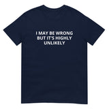 Soft and lightweight t-shirt  "I MIGHT BE WRONG BUT IT'S HIGHLY UNLIKELY"