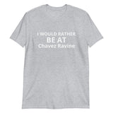 100% cotton t-shirt  "I WOULD RATHER BE AT CHAVEZ RAVINE"