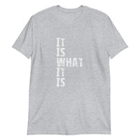 Short-Sleeve cotton and soft T-Shirt - "IT IS WHAT IT IS"