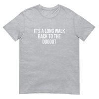 100% cotton t-shirt   "IT'S A LONG WALK BACK TO THE DUGOUT"