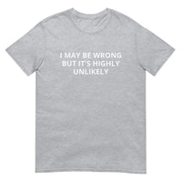 Soft and lightweight t-shirt  "I MIGHT BE WRONG BUT IT'S HIGHLY UNLIKELY"