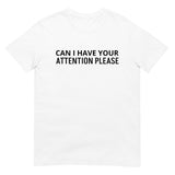 SOFT and comfy t-shirt - "CAN I HAVE YOUR ATTENTION PLEASE"