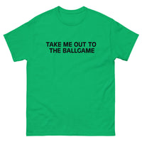 Soft, lightweight with a little stretch t-shirt "JUST TAKE ME OUT TO THE BALLGAME"