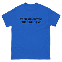 Soft, lightweight with a little stretch t-shirt "JUST TAKE ME OUT TO THE BALLGAME"