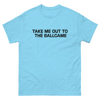 Soft, lightweight with a little stretch t-shirt "JUST TAKE ME OUT TO THE BALLGAME"