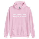 Unisex Hoodie "WHEN YOU DON'T KNOW WHAT TO, DO NOTHING!"