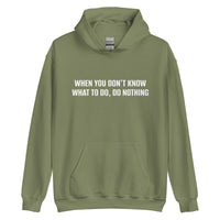 Unisex Hoodie "WHEN YOU DON'T KNOW WHAT TO, DO NOTHING!"