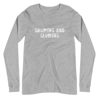 Unisex Long Sleeve Tee "GROWING AND GLOWING"