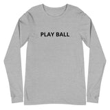 Unisex Long Sleeve Tee "PLAY BALL"