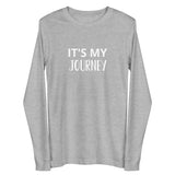 Unisex Long Sleeve Tee  "IT'S MY JOURNEY"