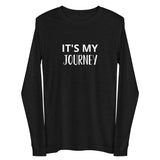 Unisex Long Sleeve Tee  "IT'S MY JOURNEY"