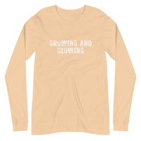 Unisex Long Sleeve Tee "GROWING AND GLOWING"