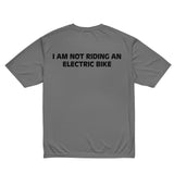 Performance crew neck t-shirt (on back) "I AM NOT RIDING AN ELECTRIC BIKE"