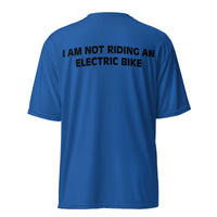 Performance crew neck t-shirt (on back) "I AM NOT RIDING AN ELECTRIC BIKE"