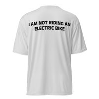 Performance crew neck t-shirt (on back) "I AM NOT RIDING AN ELECTRIC BIKE"