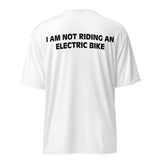 Performance crew neck t-shirt (on back) "I AM NOT RIDING AN ELECTRIC BIKE"