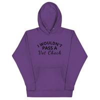 Unisex Hoodie "I WOULDN'T PASS A VET CHECK"