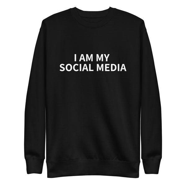 Unisex Premium Sweatshirt "I AM MY SOCIAL MEDIA"