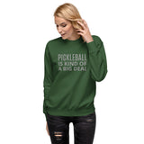 Unisex Premium Sweatshirt "PICKLEBALL IS KIND OF A BIG DEAL"