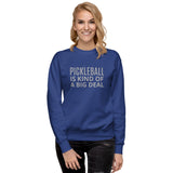 Unisex Premium Sweatshirt "PICKLEBALL IS KIND OF A BIG DEAL"