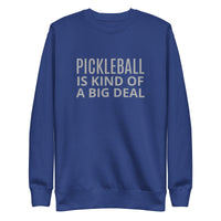 Unisex Premium Sweatshirt "PICKLEBALL IS KIND OF A BIG DEAL"