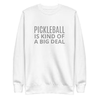 Unisex Premium Sweatshirt "PICKLEBALL IS KIND OF A BIG DEAL"