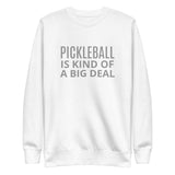 Unisex Premium Sweatshirt "PICKLEBALL IS KIND OF A BIG DEAL"