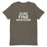 Unisex t-shirt feels soft and lightweight "SURE FINE WHATEVER"