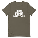 Unisex t-shirt feels soft and lightweight "SURE FINE WHATEVER"